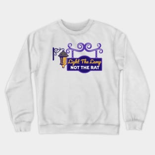 Light The Lamp Not The Rat Crewneck Sweatshirt